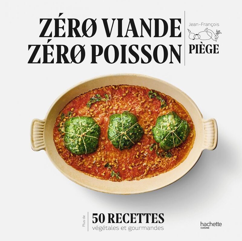 Zéro viande zéro poisson Plus de 50 recettes veggie et gourmandes qui ont fait leurs preuves
