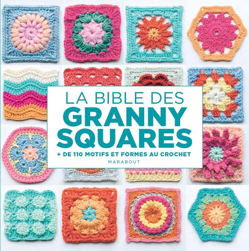 La bible des Granny squares + de 110 motifs et formes au crochet