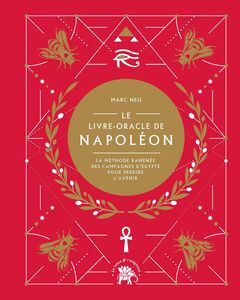 Le livre-oracle de Napoléon La méthode ramenée des campagnes d'Egypte pour prédire l'avenir