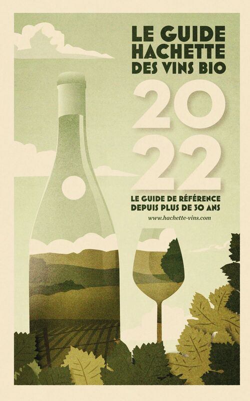 Guide Hachette des Vins bios 2022 Le guide de référence depuis plus de 30 ans