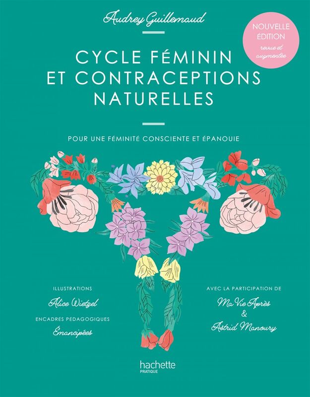 Cycle féminin et contraceptions naturelles Pour une féminité consciente et épanouie