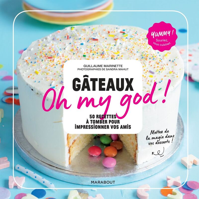Gâteaux Oh my god ! 60 recettes ultra-gourmandes pour épater vos amis