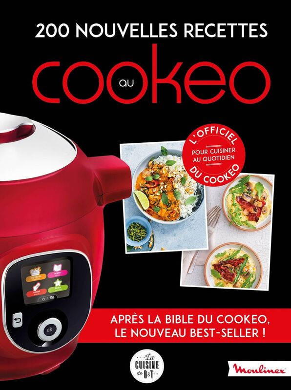 La bible officielle du cookeo 2 200 recettes incontournables pour cuisiner au quotidien