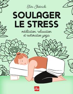 Soulager le stress (méditation, yoga, relaxation)