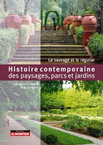 Histoire contemporaine des paysages, parcs et jardins Le sauvage et le régulier