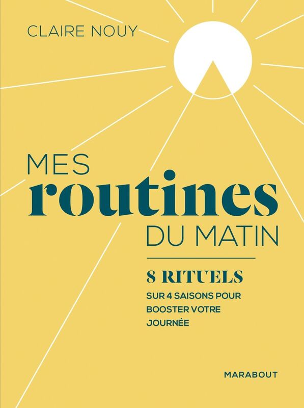 Mes routines du matin 25 rituels au fil des saisons - Alimentation - Beauté - Fitness