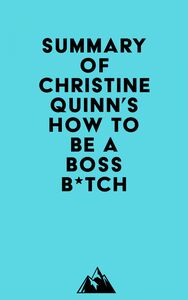 Summary of Christine Quinn's How to Be a Boss B*tch