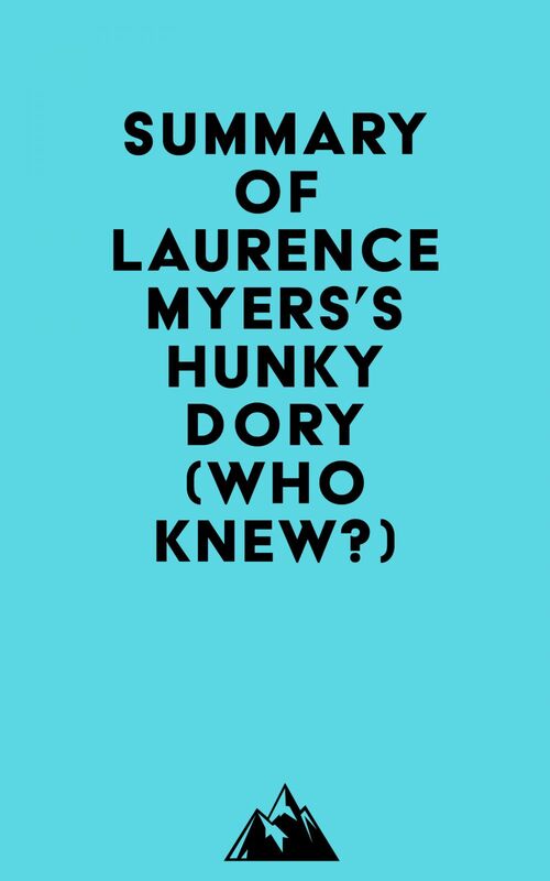 Summary of Laurence Myers's HUNKY DORY (WHO KNEW?)