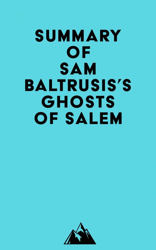 Summary of Sam Baltrusis's Ghosts of Salem