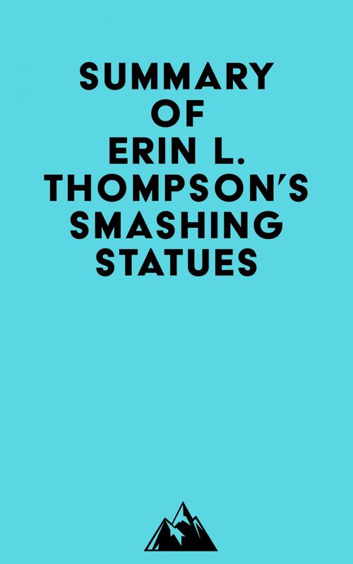 Summary of Erin L. Thompson's Smashing Statues