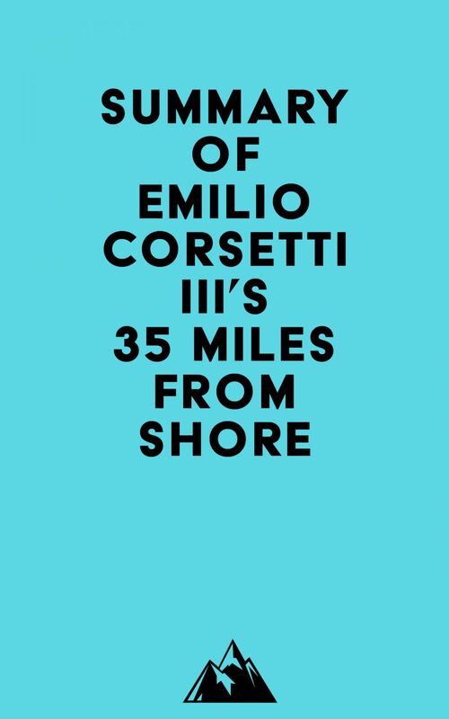 Summary of Emilio Corsetti III's 35 Miles from Shore