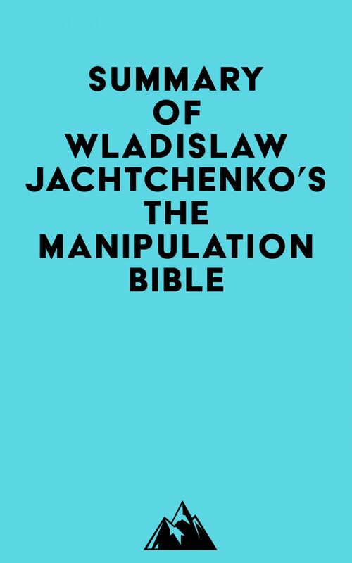 Summary of Wladislaw Jachtchenko's The Manipulation Bible