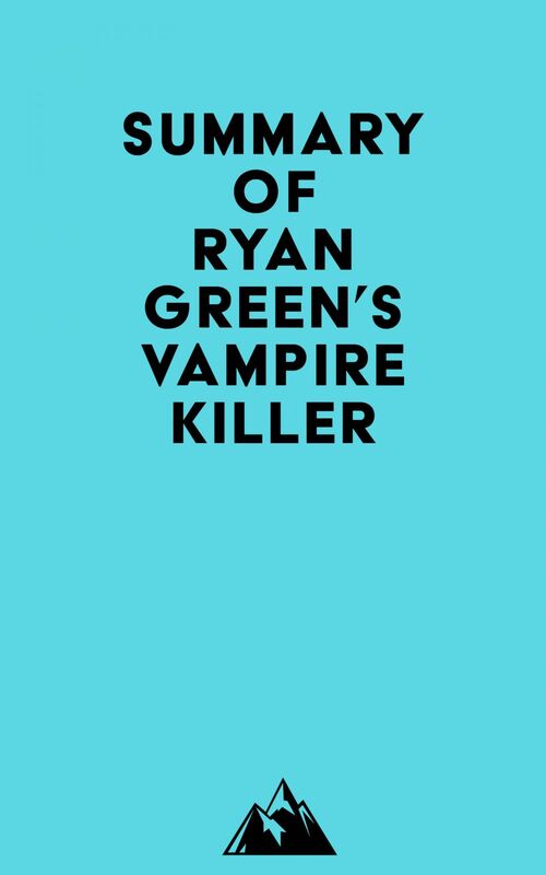 Summary of Ryan Green's Vampire Killer