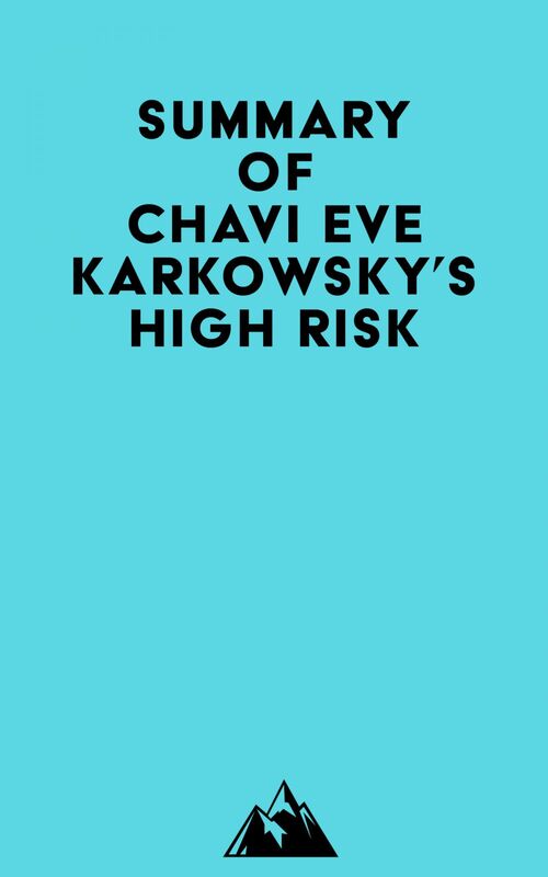 Summary of Chavi Eve Karkowsky's High Risk