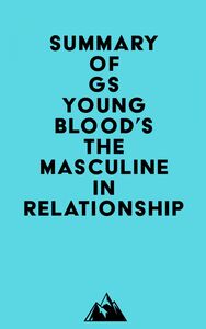 Summary of GS Youngblood's The Masculine in Relationship