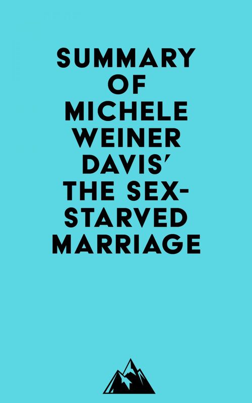 Summary of Michele Weiner Davis' The Sex-Starved Marriage