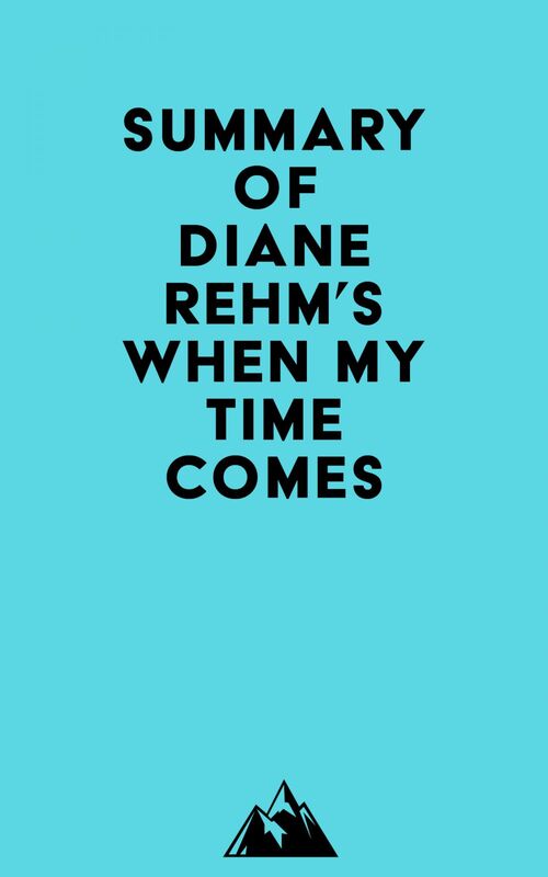 Summary of Diane Rehm's When My Time Comes
