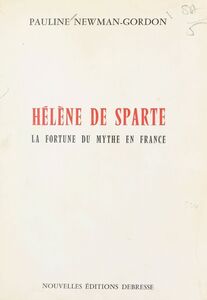 Hélène de Sparte La fortune du mythe en France