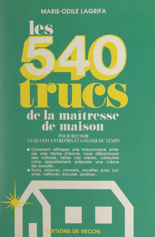 Les 540 trucs de la maîtresse de maison Pour réussir ce qui est entrepris et gagner du temps