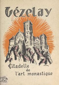 Vézelay Citadelle de l'art monastique