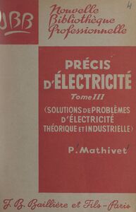 Précis d'électricité (3) Recueil d'exercices et de problèmes d'électricité et d'électrotechnique, avec leur solutions