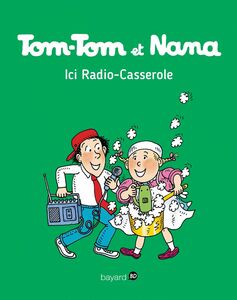 Tom-Tom et Nana, Tome 11 Ici radio casserole