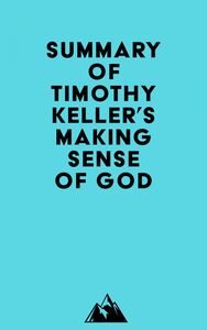 Summary of Timothy Keller's Making Sense of God