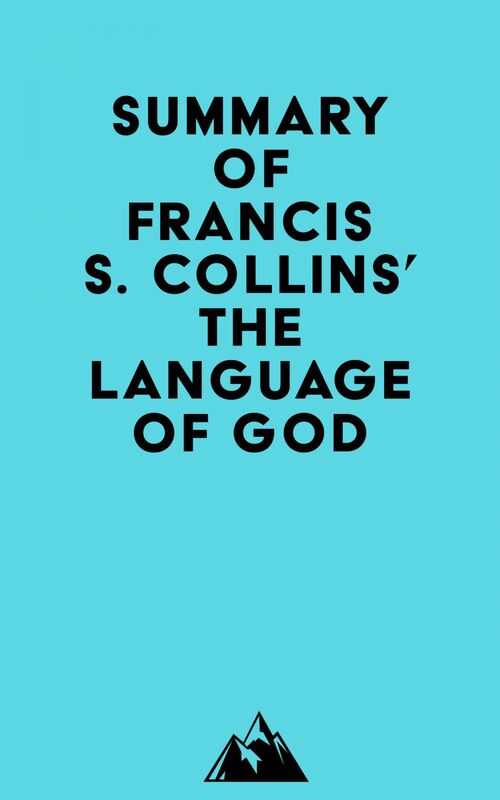 Summary of Francis S. Collins' The Language of God