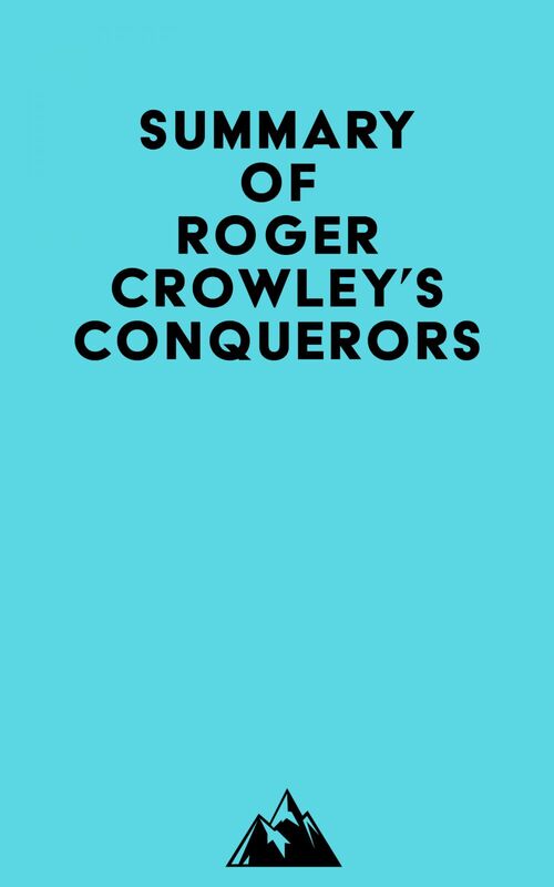 Summary of Roger Crowley's Conquerors