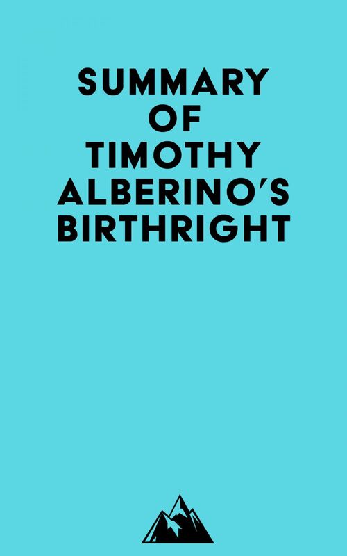 Summary of Timothy Alberino's Birthright