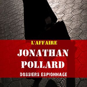 Jonathan Pollard, Les plus grandes affaires d'espionnage