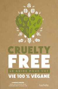 Cruelty-Free Le guide pour une vie 100% vegan