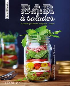 Bars à salades 25 recettes gourmandes à emporter... ou pas !