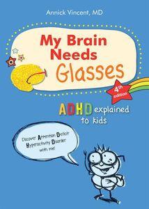 My Brain Needs Glasses (4e) ADHD Explained to kids