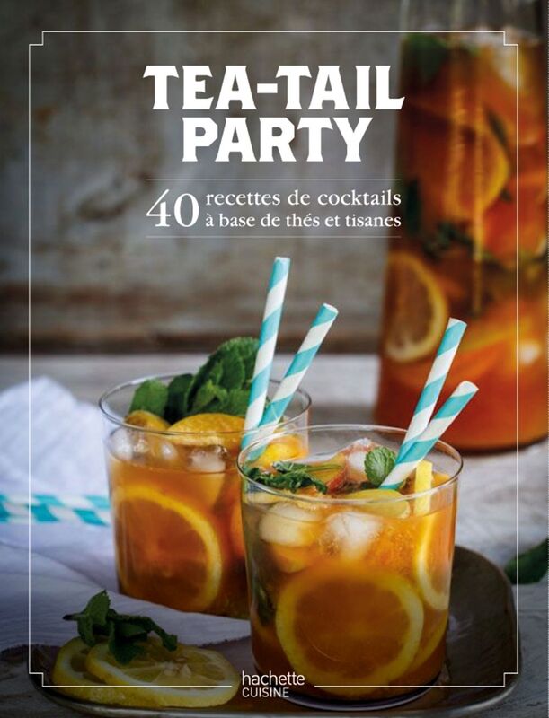 Tea-tail party 50 recettes détonnantes avec et sans alcool