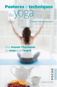 Postures et techniques du yoga Pour trouver l’harmonie du corps et de l’esprit