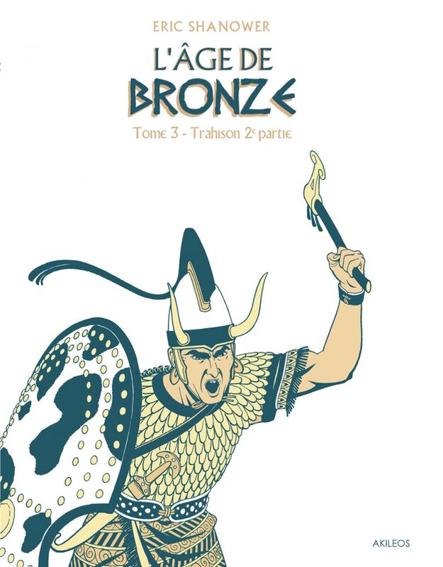 L'Age de bronze T3.2 Trahison (deuxième partie)