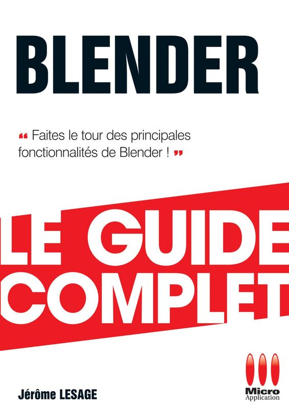Blender - Le guide complet Faites le tour des principales fonctionnalités de Blender !
