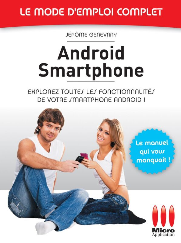 Androïd Smartphone - Le mode d'emploi complet Explorez toutes les fonctionnalités de votre smartphone Android !