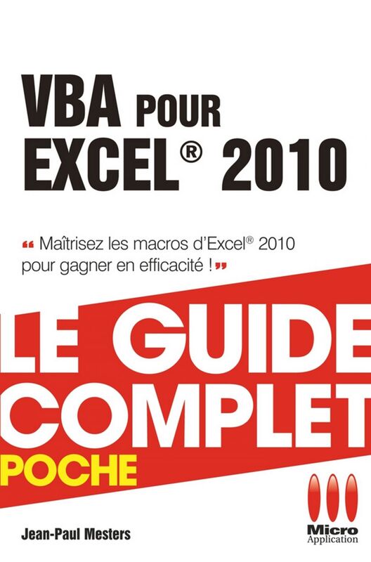 VBA pour Excel 2010 - Le guide complet Maîtrisez les macros d'Excel 2010 pour gagner en efficacité !