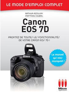 Canon EOS 7D - Le mode d'emploi complet
