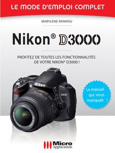 Nikon D3000 - Le mode d'emploi complet