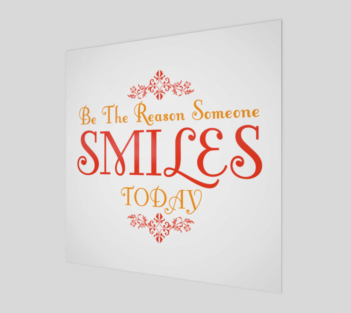 Be the reason someone Smiles today Print thumbnail #2