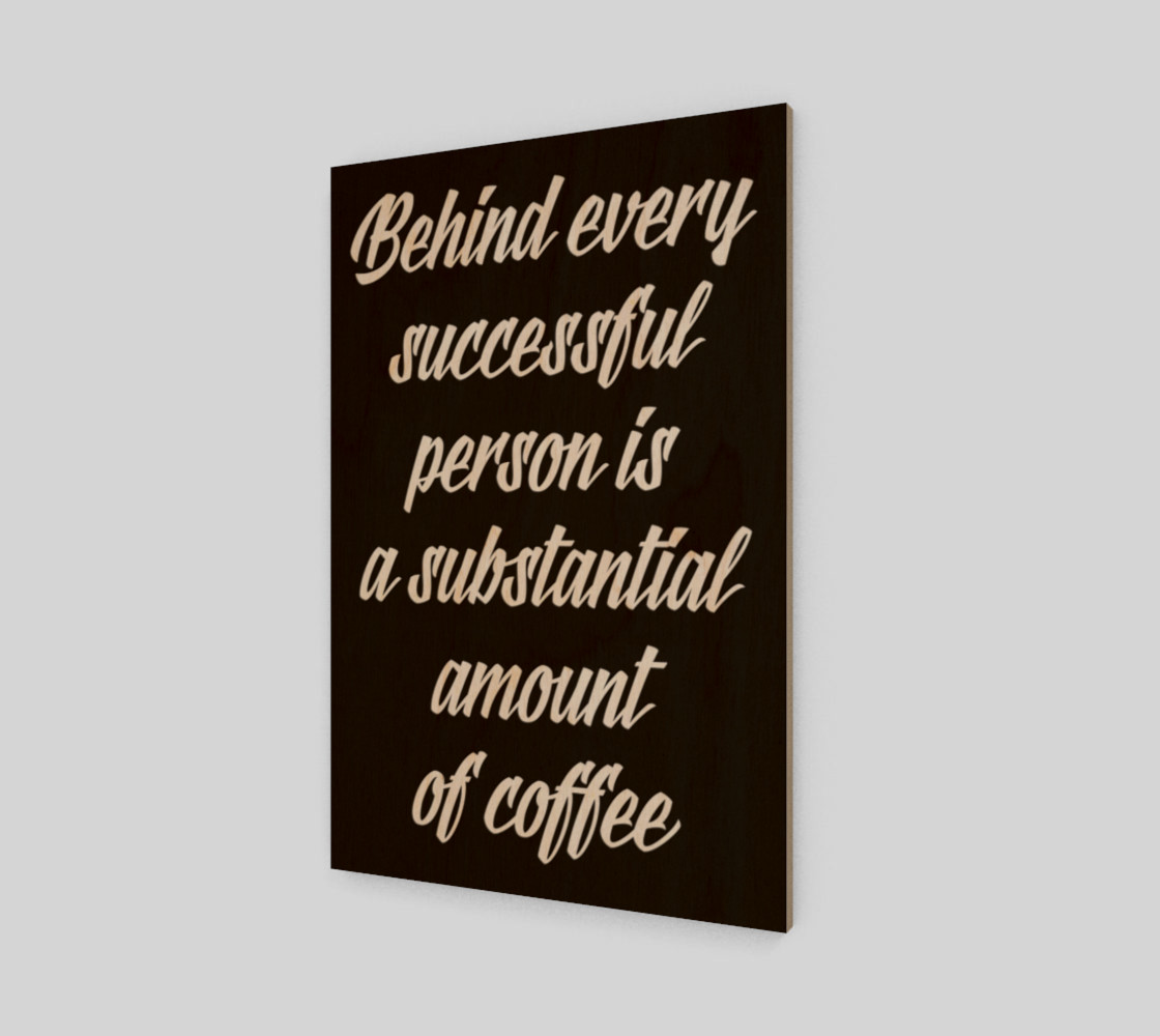 Behind every successful person is a substantial amount of coffee preview #1