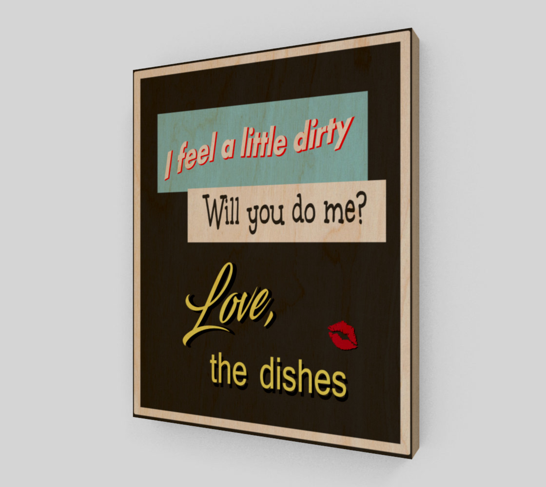 I feel a little dirty Will you do me Funny Kitchen Artwork preview #1