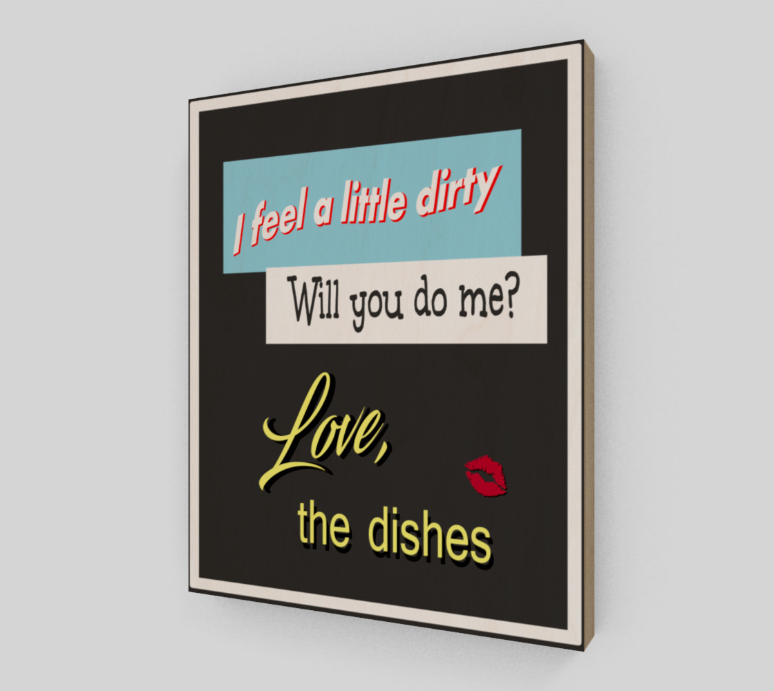 I feel a little dirty Will you do me Funny Kitchen Artwork preview #2