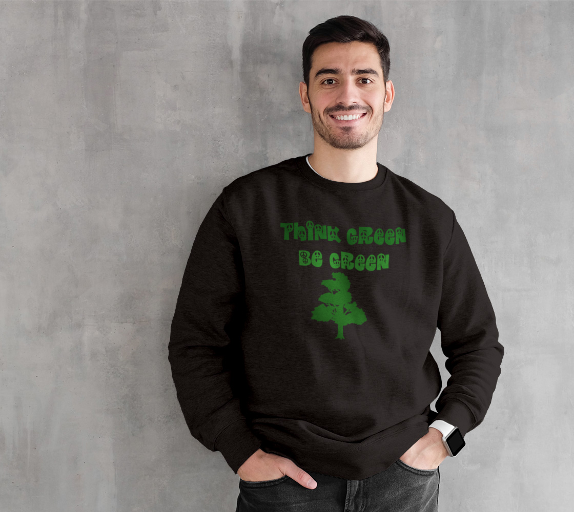 Think Green Be Green Sweatshirt preview