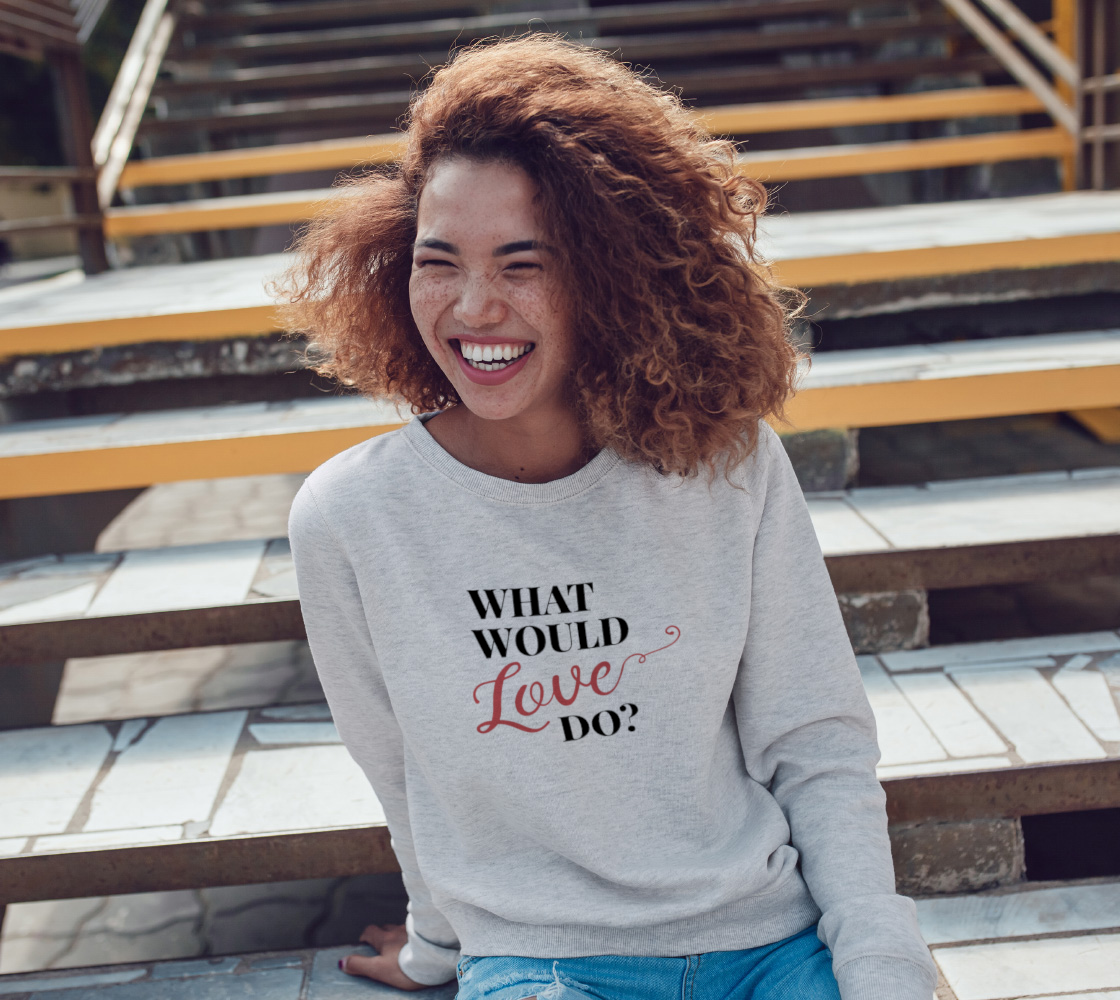 What Would Love Do? Sweatshirt preview #3