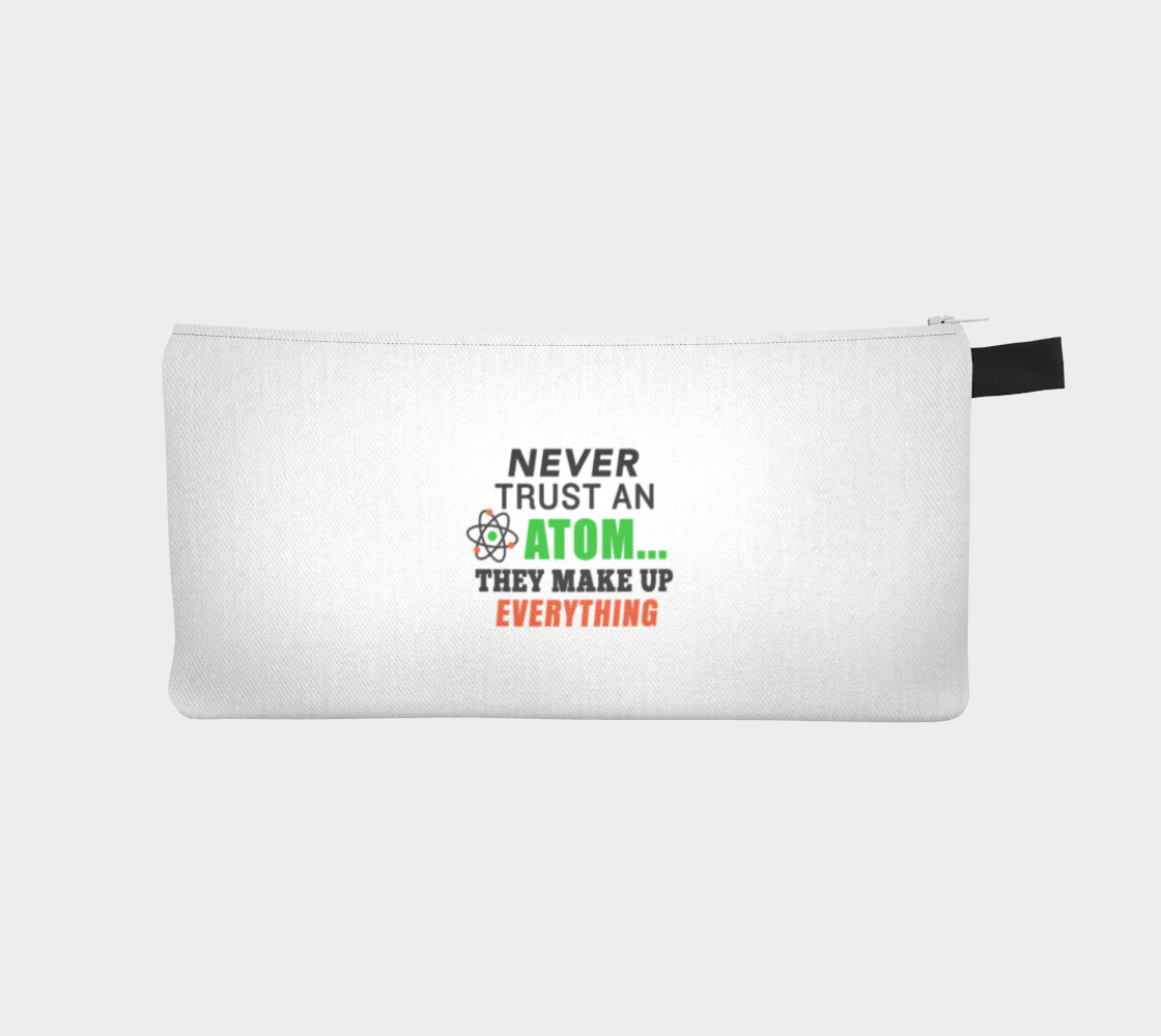 'Never Trust An Atom…They Make Up Everything' (White) Pencil Case preview