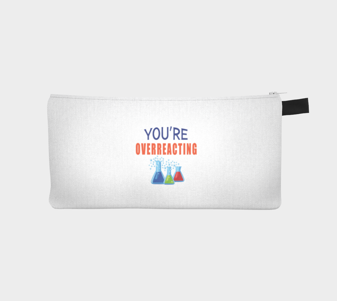 'You're Overreacting' (White) Pencil Case preview